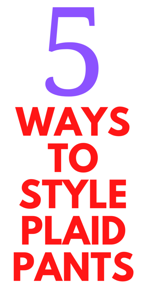 5 Ways to Style Plaid Pants