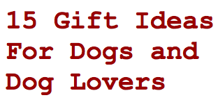 15 Gift Ideas For Dogs and Dog Lovers