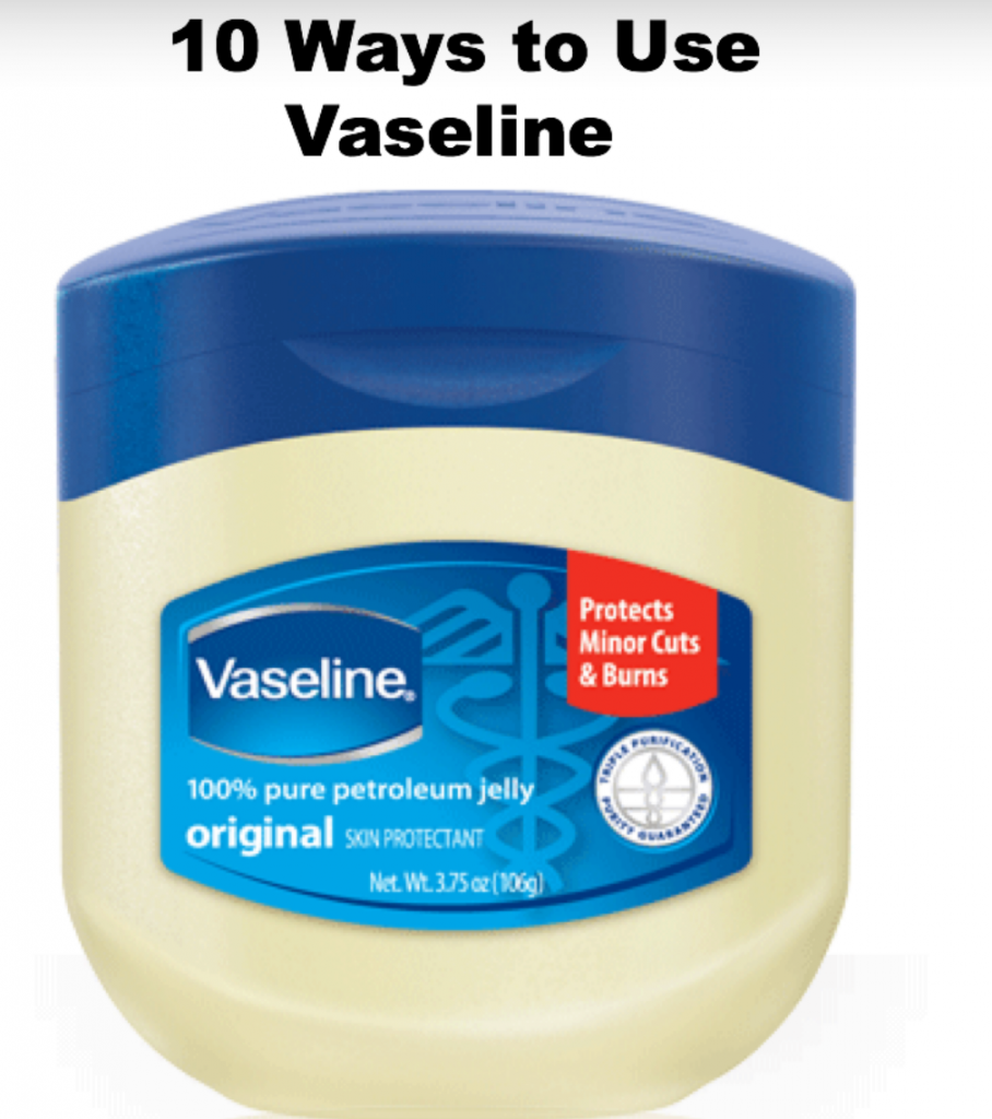10 ways to use vaseline