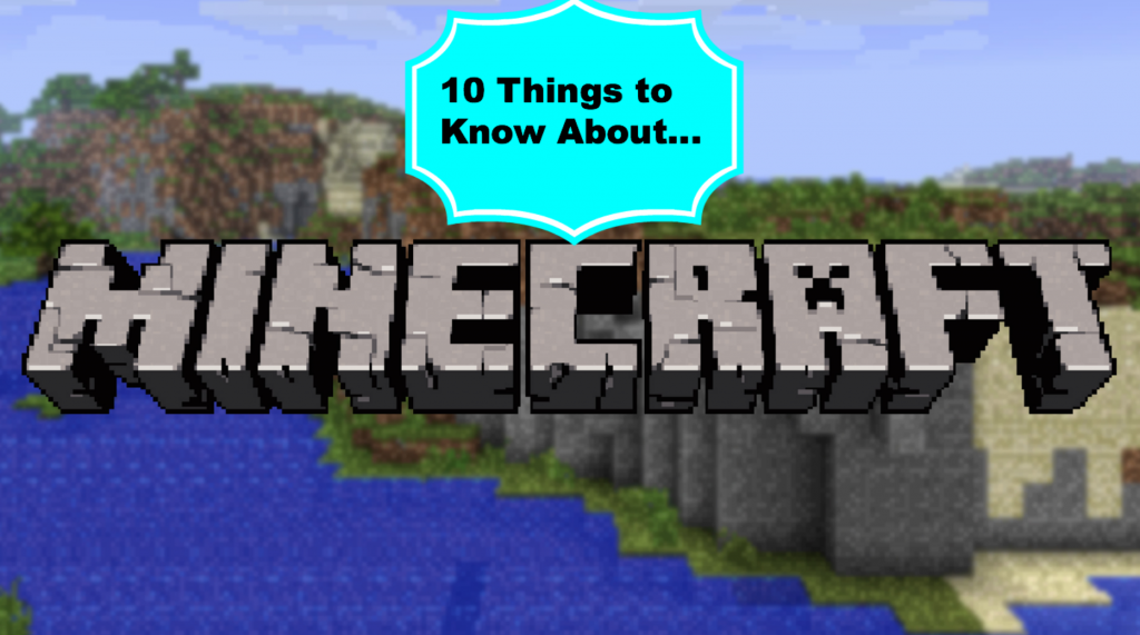 What to Know about Minecraft