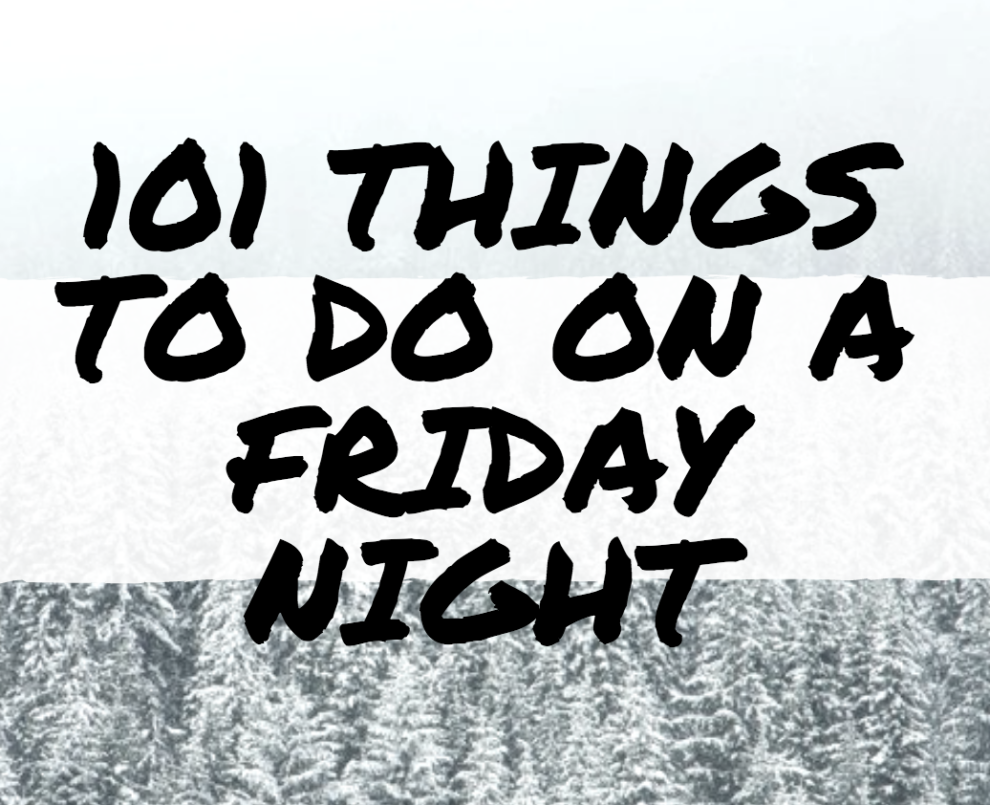 What To Do On A Friday Night 101 Things Mom Generations Stylish telegraph